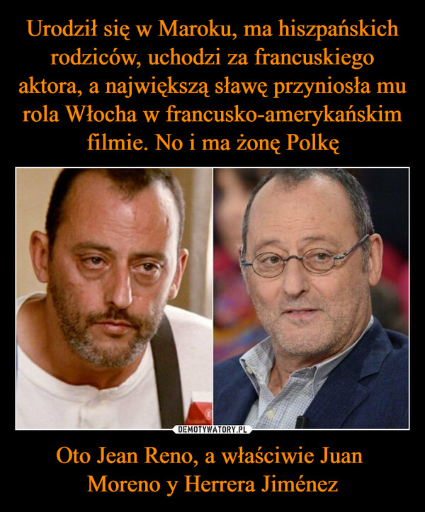 Oto Jean Reno, a właściwie Juan Moreno y Herrera Jiménez –  