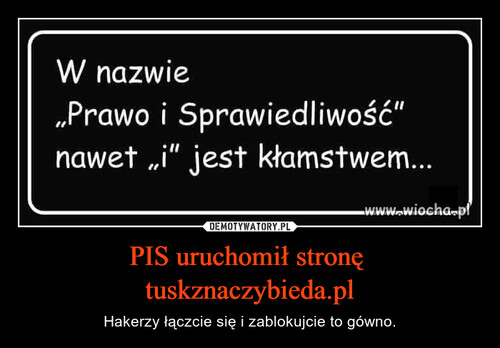 PIS uruchomił stronę 
tuskznaczybieda.pl