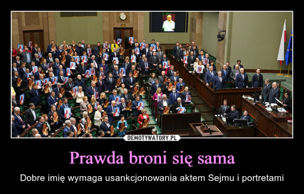 Prawda broni się sama – Dobre imię wymaga usankcjonowania aktem Sejmu i portretami HeffOrcone370kus3502
