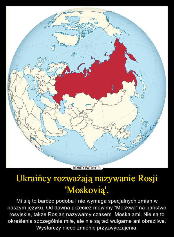 Ukraińcy rozważają nazywanie Rosji 'Moskovią'.