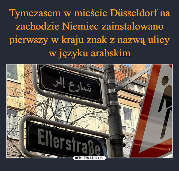 Tymczasem w mieście Düsseldorf na zachodzie Niemiec zainstalowano pierwszy w kraju znak z nazwą ulicy w języku arabskim