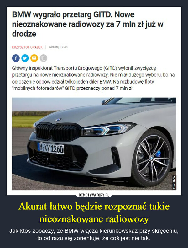 Akurat łatwo będzie rozpoznać takie nieoznakowane radiowozy – Jak ktoś zobaczy, że BMW włącza kierunkowskaz przy skręceniu, to od razu się zorientuje, że coś jest nie tak. BMW wygrało przetarg GITD. Nowenieoznakowane radiowozy za 7 mln zł już wdrodzeKRZYSZTOF GRABEK wczoraj 17:38fGłówny Inspektorat Transportu Drogowego (GITD) wyłonił zwycięzcęprzetargu na nowe nieoznakowane radiowozy. Nie miał dużego wyboru, bo naogłoszenie odpowiedział tylko jeden diler BMW. Na rozbudowę floty"mobilnych fotoradarów" GITD przeznaczy ponad 7 mln zł.MOXY 1260Foto: BMW
