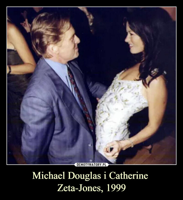 Michael Douglas i Catherine 
Zeta-Jones, 1999