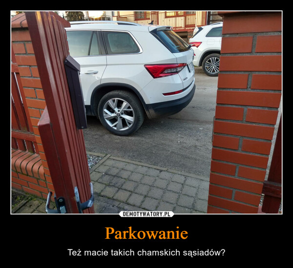 Parkowanie – Też macie takich chamskich sąsiadów? 