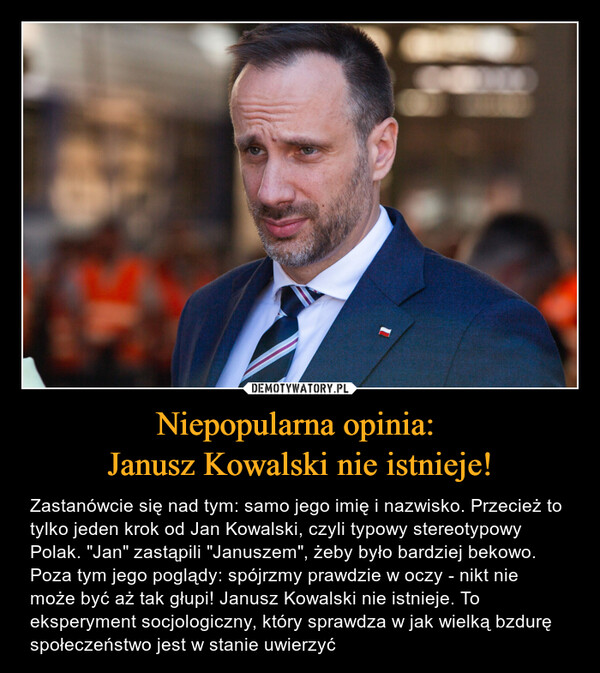 Niepopularna opinia: 
Janusz Kowalski nie istnieje!