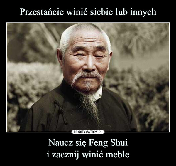 Naucz się Feng Shuii zacznij winić meble –  