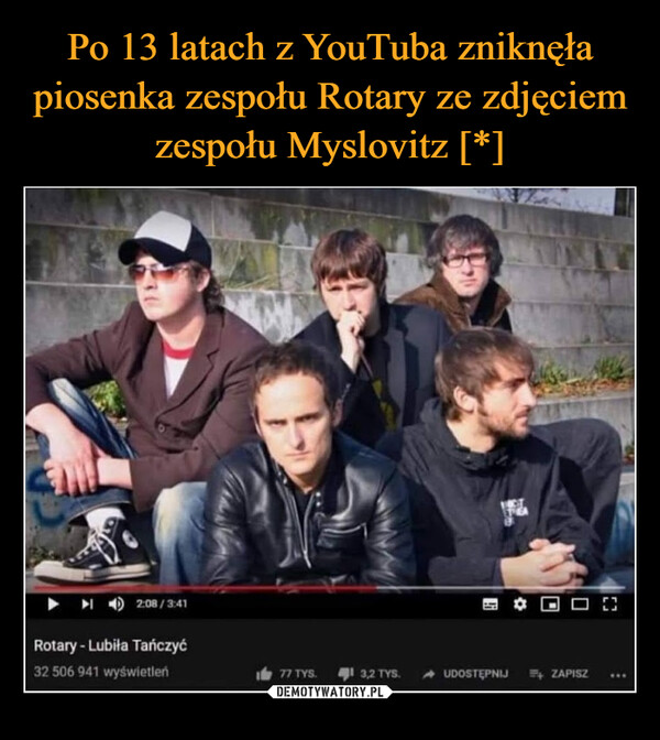 Po 13 latach z YouTuba zniknęła piosenka zespołu Rotary ze zdjęciem zespołu Myslovitz [*]