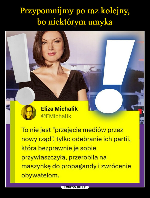  –  Eliza Michalik@EMichalikTo nie jest "przejęcie mediów przeznowy rząd", tylko odebranie ich partii,która bezprawnie je sobieprzywłaszczyła, przerobiła namaszynkę do propagandy i zwrócenieobywatelom.