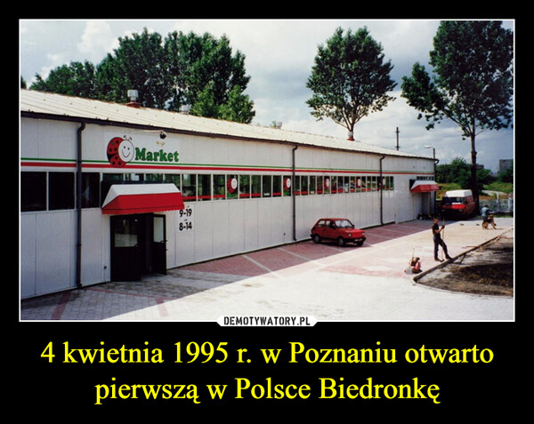 4 kwietnia 1995 r. w Poznaniu otwarto pierwszą w Polsce Biedronkę